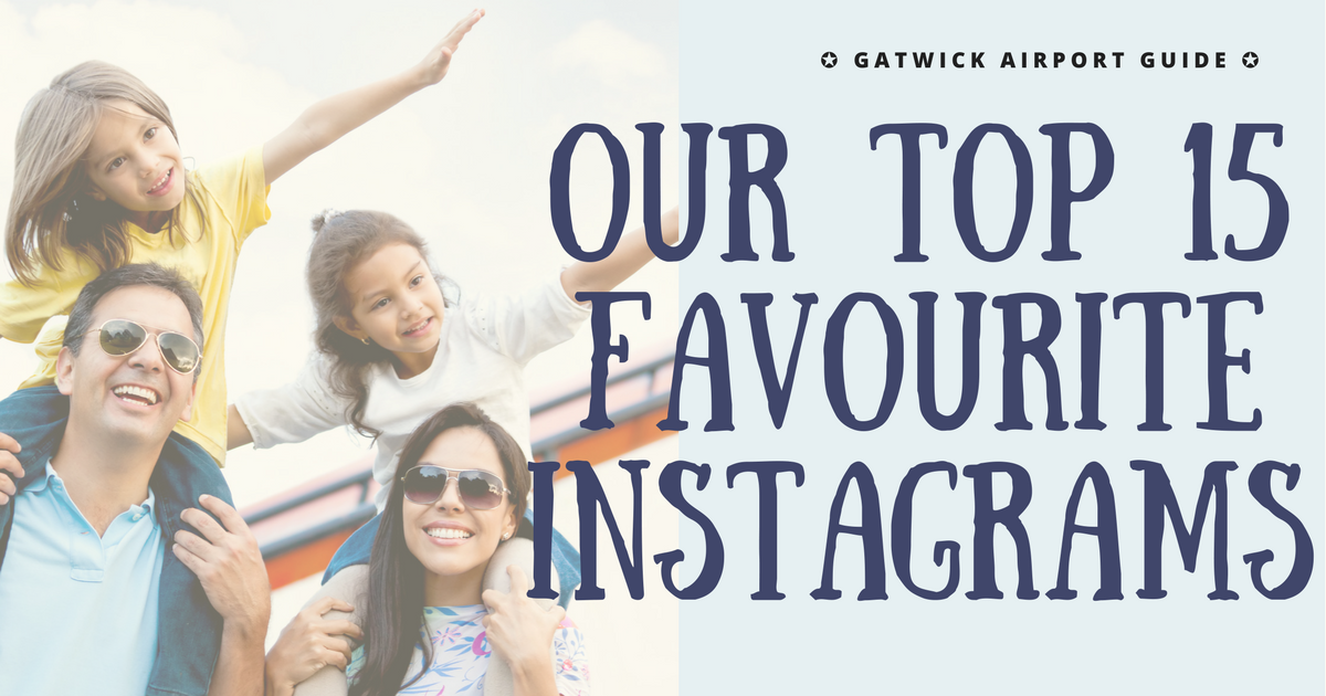 Gatwick Airport Guide: Our top 15 Instagram Posts from Gatwick header